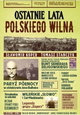 Ostatnie lata polskiego Wilna Sławomir Koper, Tomasz Stańczyk