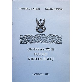 Generałowie Polski Niepodległej T. Kryska-Karski, S. Żurakowski