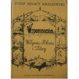 Wspomnienia Wołynia, Polesia i Litwy Józef Ignacy Kraszewski
