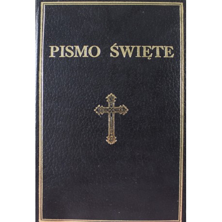 Pismo Święte. Biblia to jest Pismo Święte Starego i Nowego Testamentu Praca zbiorowa