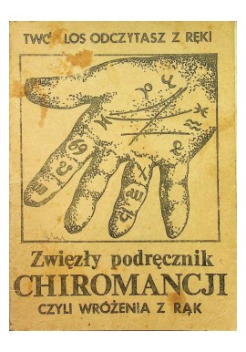 Zwięzły podręcznik chiromancji czyli wróżenia z rąk. Twój los odczytasz z ręki Praca zbiorowa