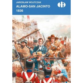 Alamo - San Jacinto 1836 Jarosław Wojtczak Seria Historyczne Bitwy