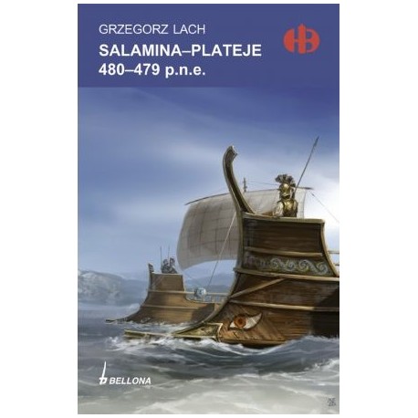 Salamina - Plateje 480-479 p.n.e. Grzegorz Lach Seria Historyczne Bitwy