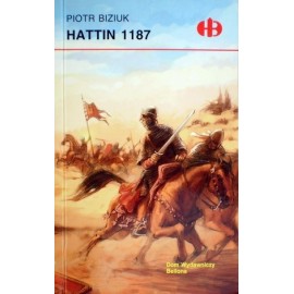 Hattin 1187 Piotr Biziuk Seria Historyczne Bitwy