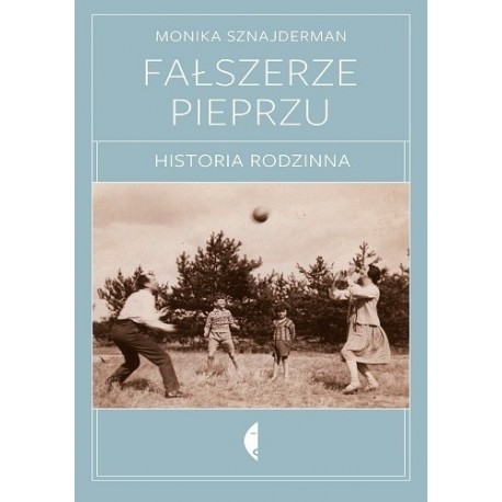 Fałszerze pieprzu. Historia rodzinna Monika Sznajderman