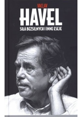 Siła bezsilnych i inne eseje Vaclav Havel