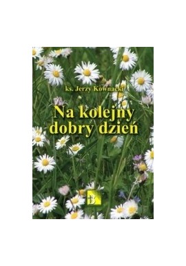 Na kolejny dobry dzień ks. Jerzy Kownacki