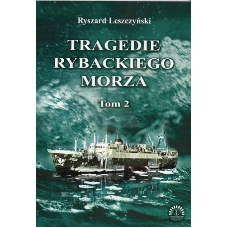 Tragedie rybackiego morza Tom 2 Ryszard Leszczyński