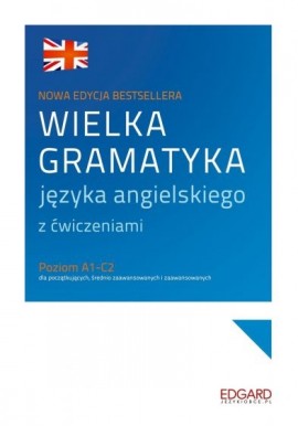 Wielka gramatyka języka angielskiego z ćwiczeniami Poziom A1-C2 Aleksandra Borowska