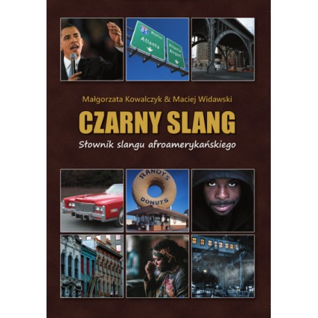 Czarny Slang. Słownik slangu afroamerykańskiego Małgorzata Kowalczyk & Maciej Widawski