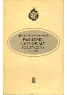 Pamiętniki i memoriały polityczne 1776-1809 Adam Jerzy Czartoryski