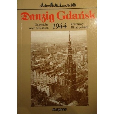 Danzig Gdańsk 1944 Gesprache nach 50 Jahren Rozmowy 50 lat później Praca zbiorowa