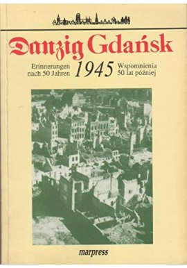 Danzig Gdańsk 1945 Erinnerungen nach 50 Jahren Wspomnienia 50 lat później Praca zbiorowa