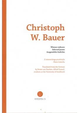 Wiersze wybrane Selected poems Ausgewahlte Gedichte Christoph W. Bauer