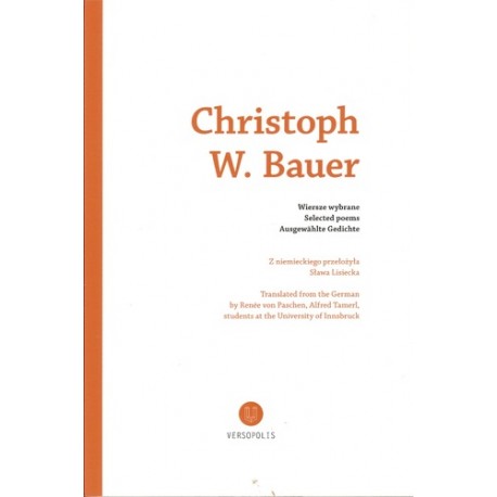 Wiersze wybrane Selected poems Ausgewahlte Gedichte Christoph W. Bauer