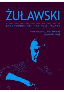 Żuławski Przewodnik Krytyki Politycznej Piotr Kletowski, Piotr Marecki [wywiad-rzeka]