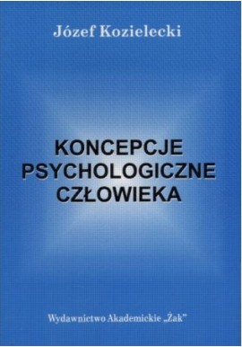 Koncepcje psychologiczne człowieka Józef Kozielecki