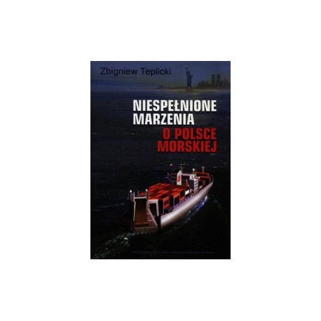 Niespełnione marzenia o Polsce Morskiej Zbigniew Teplicki Dedykacja i podpis Autora