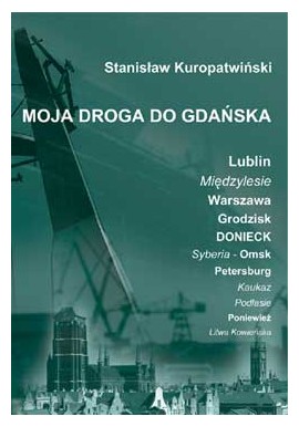 Moja droga do Gdańska Stanisław Kuropatwiński