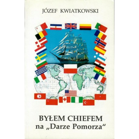 Byłem chiefem na "Darze Pomorza" Józef Kwiatkowski Dedykacja i podpis Autora