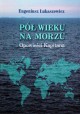 Pół wieku na morzu Opowieści Kapitana Eugeniusz Łukaszewicz