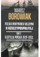 Polska Marynarka Wojenna II Rzeczypospolitej Tom 2 Flotylla Pińska 1919-1931 Mariusz Borowiak