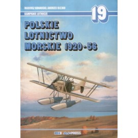 Polskie lotnictwo morskie 1920-56 Seria Kampanie Lotnicze , tom 19 Mariusz Konarski, Andrzej Olejko