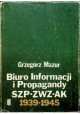 Biuro Informacji i Propagandy SZP-ZWZ-AK 1939-1945 Grzegorz Mazur