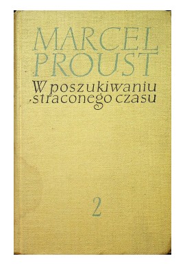 W poszukiwaniu straconego czasu Tom 2 W cieniu zakwitających dziewcząt Marcel Proust