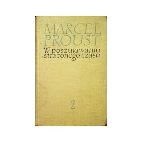 W poszukiwaniu straconego czasu Tom 2 W cieniu zakwitających dziewcząt Marcel Proust