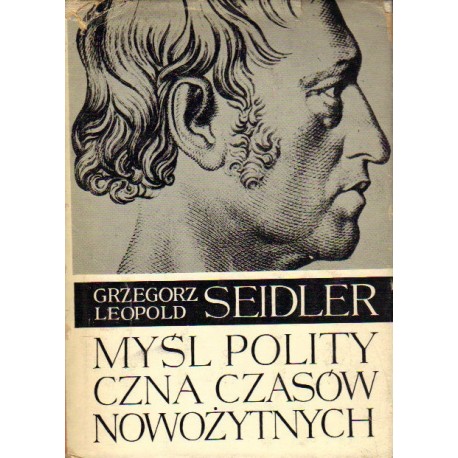 Myśl polityczna czasów nowożytnych Grzegorz Leopold Seidler Seria Studia z Historii Doktryn