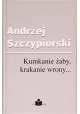 Kumkanie żaby, krakanie wrony... Andrzej Szczypiorski