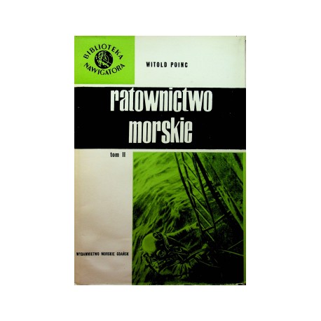 Ratownictwo morskie Tom II Wydobywanie zatopionych statków Witold Poinc Seria Biblioteka Nawigatora 11