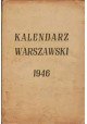 Kalendarz warszawski 1946. Rocznik poświęcony Warszawie, cierpieniom i bohaterstwu stolicy... Praca zbiorowa