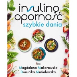 Insulinooporność szybkie dania Magdalena Makarowska, Dominika Musiałowska