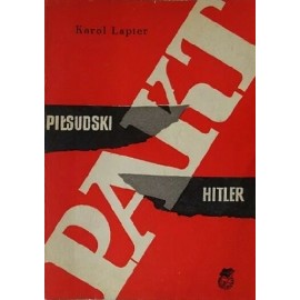 Pakt Piłsudski - Hitler Polsko-niemiecka deklaracja o niestosowaniu przemocy z 26 stycznia 1934 roku Karol Lapter
