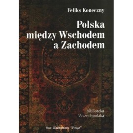 Polska między Wschodem a Zachodem Feliks Koneczny
