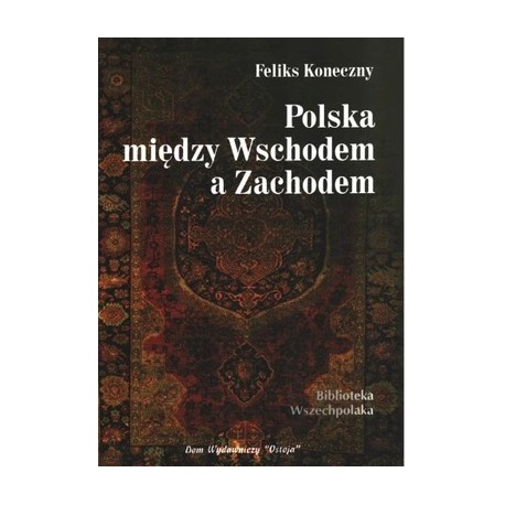 Polska między Wschodem a Zachodem Feliks Koneczny