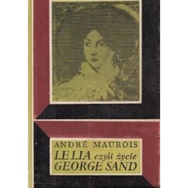 Lelia czyli życie George Sand Andre Maurois
