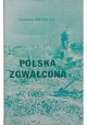 Polska zgwałcona Stanisław Mikołajczyk