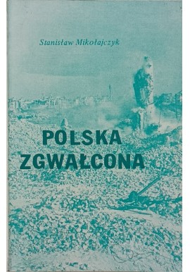 Polska zgwałcona Stanisław Mikołajczyk