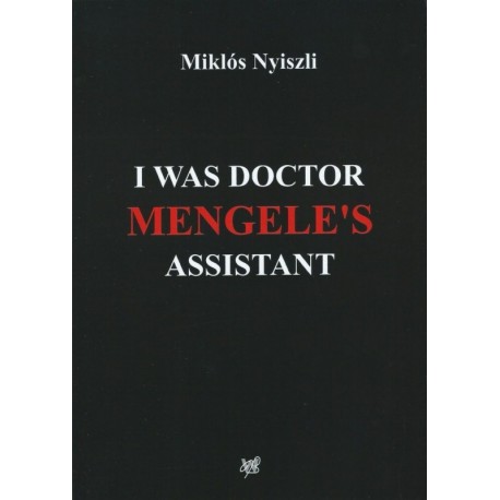 Ich War Doktor Mengeles Assistent Miklos Nyiszli