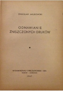 Odnawianie zniszczonych druków Stanisław Jakubowski