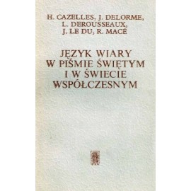 Język wiary w Piśmie Świętym i w świecie współczesnym H. Cazelles. J. Delorme, L. Derousseaux, J. Le Du, R. Mace