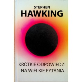 Krótkie odpowiedzi na wielkie pytania Stephen Hawking