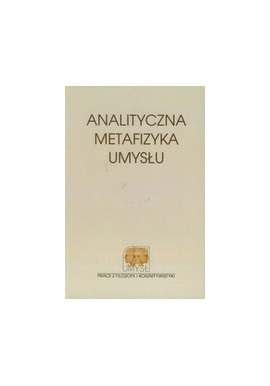Analityczna metafizyka umysłu Najnowsze kontrowersje Marcin Miłkowski, Robert Poczobut (red.)