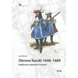 Obrona Kandii 1648 - 1669 Najdłuższe oblężenie w historii Igor Babulin Seria Pola Bitew No 60