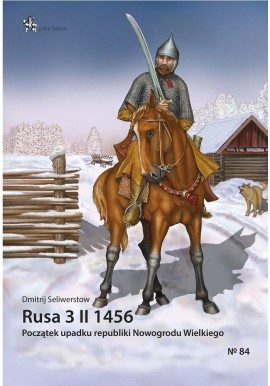 Rusa 3 II 1456 Początek upadku republiki Nowogrodu Wielkiego Dmitrij Seliwerstow Seria Pola Bitew No 84