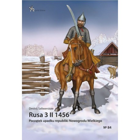 Rusa 3 II 1456 Początek upadku republiki Nowogrodu Wielkiego Dmitrij Seliwerstow Seria Pola Bitew No 84