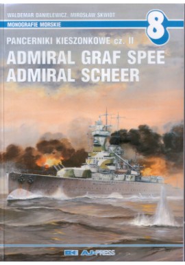 Pancerniki kieszonkowe cz. II Admiral Graf Spee, Admiral Scheer Waldemar Danielewicz, Mirosław Skwiot Seria Monografie Morskie 8